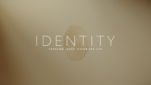 Identity in Christ | Pursuing Jesus’ Vision for Life