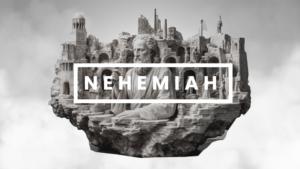 Nehemiah Sermon Series | A Biblical Study on Leadership and Faith